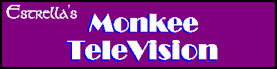 Estrella's Monkee TeleVision