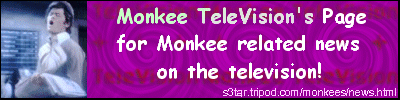 Monkee TeleVision's Monkee Related News on TeleVision!